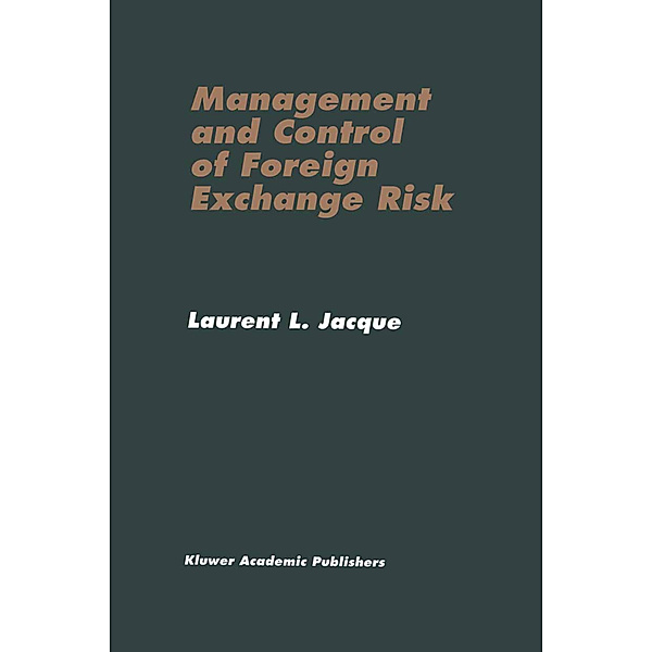 Management and Control of Foreign Exchange Risk, Laurent L. Jacque