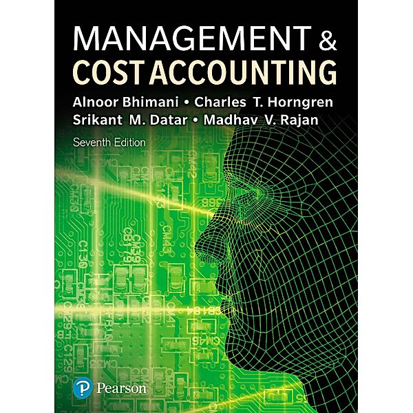 Management and Cost Accounting, Alnoor Bhimani, Srikant M. Datar, Charles Horngren, Madhav V. Rajan