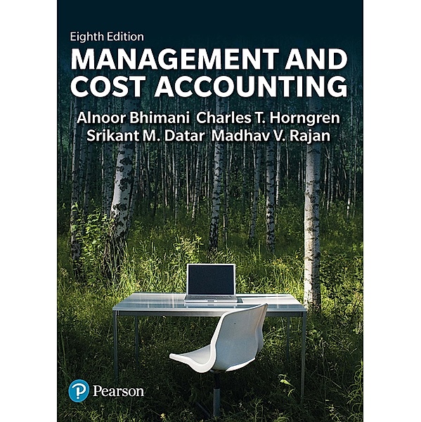 Management and Cost Accounting, Alnoor Bhimani, Srikant M. Datar, Charles Horngren, Madhav V. Rajan