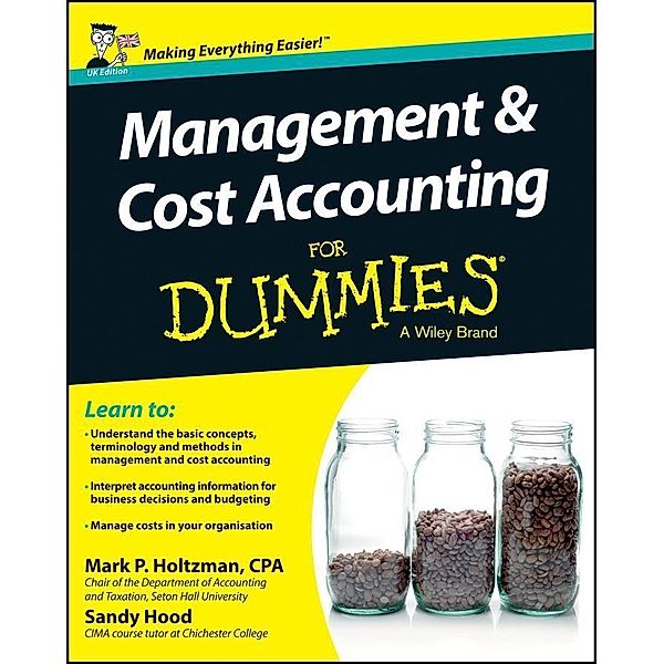 Management and Cost Accounting For Dummies - UK, UK Edition, Mark P. Holtzman, Sandy Hood