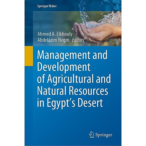 Management and Development of Agricultural and Natural Resources in Egypt's Desert / Springer Water