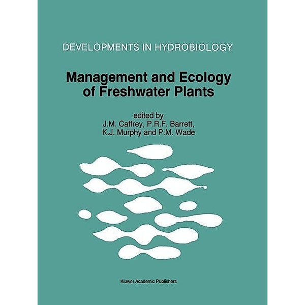 Management and Ecology of Freshwater Plants / Developments in Hydrobiology Bd.120