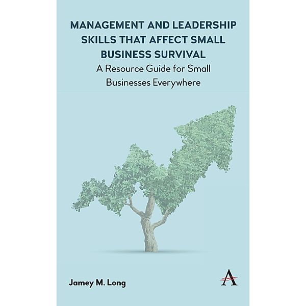 Management and Leadership Skills that Affect Small Business Survival, Jamey M. Long