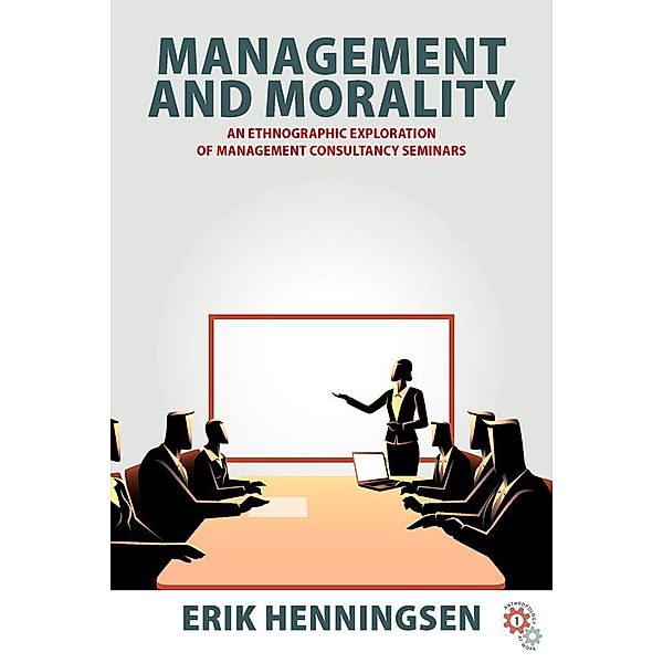Management and Morality / Anthropology at Work Bd.1, Erik Henningsen