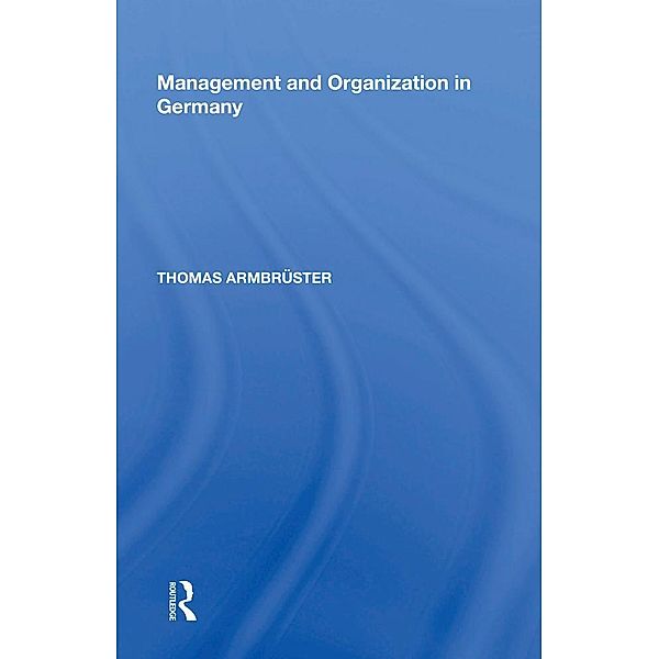 Management and Organization in Germany, Thomas Armbrüster