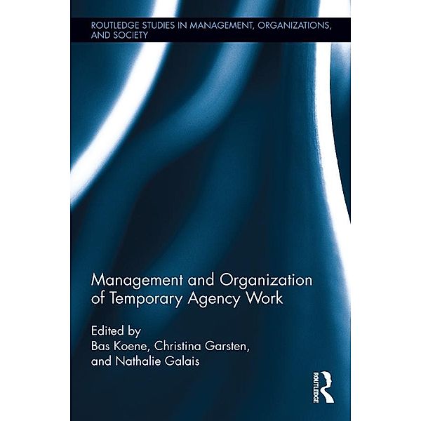 Management and Organization of Temporary Agency Work / Routledge Studies in Management, Organizations and Society