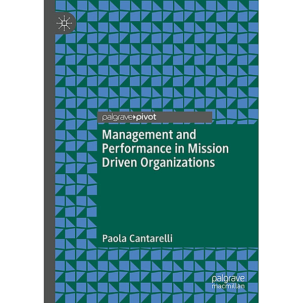 Management and Performance in Mission Driven Organizations, Paola Cantarelli