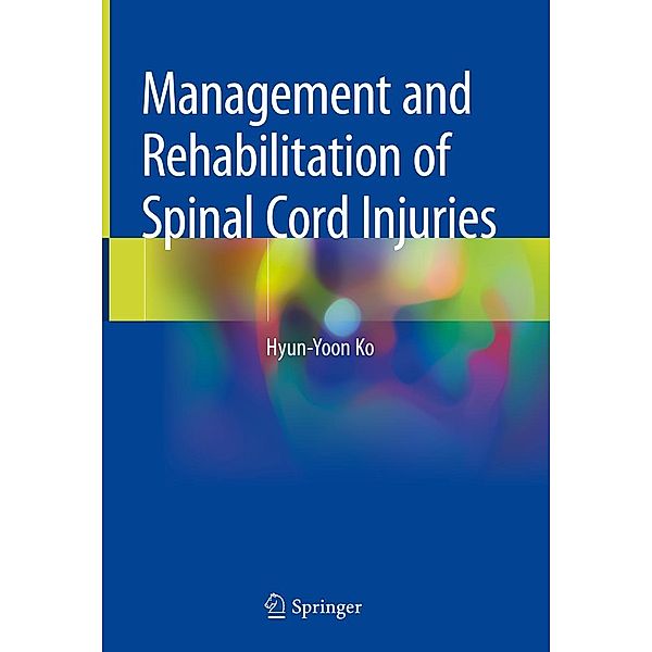 Management and Rehabilitation of Spinal Cord Injuries, Hyun-Yoon Ko