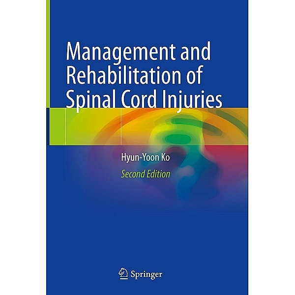 Management and Rehabilitation of Spinal Cord Injuries, Hyun-Yoon Ko