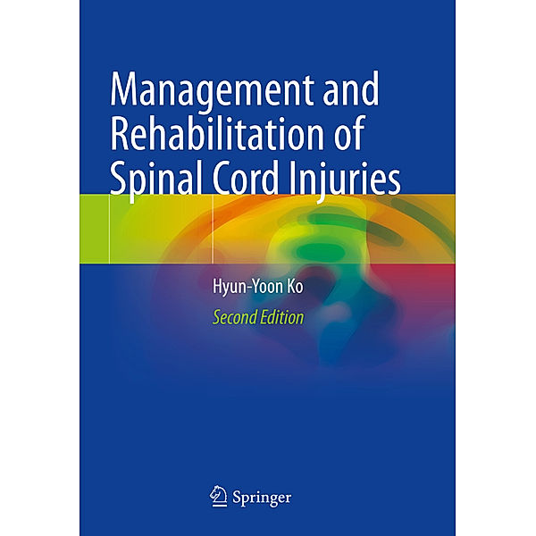 Management and Rehabilitation of Spinal Cord Injuries, Hyun-Yoon Ko