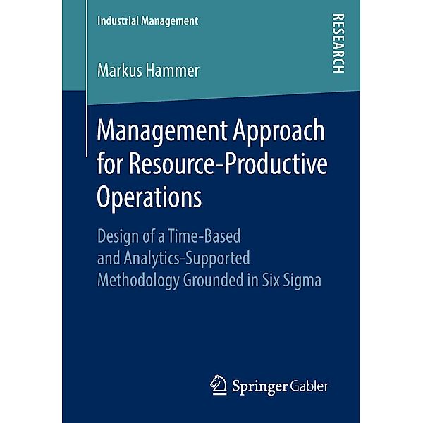 Management Approach for Resource-Productive Operations / Industrial Management, Markus Hammer