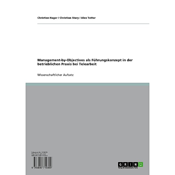 Management-by-Objectives als Führungskonzept in der betrieblichen Praxis bei Telearbeit, Christian Hager, Christian Stary, Alex Totter
