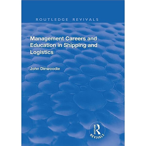 Management Careers and Education in Shipping and Logistics, John Dinwoodie