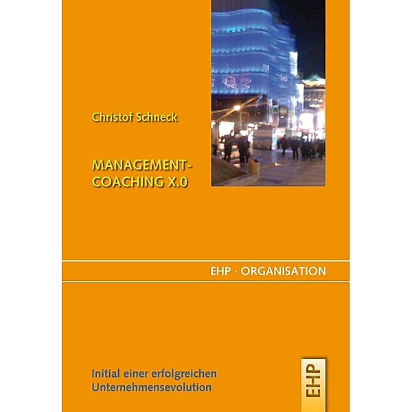 Management-Coaching X.0 / EHP-Organisation, Christof Schneck