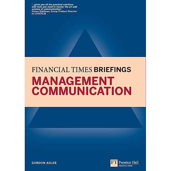 Management Communication: Financial Times Briefing eBook / FT Publishing International, Gordon Adler