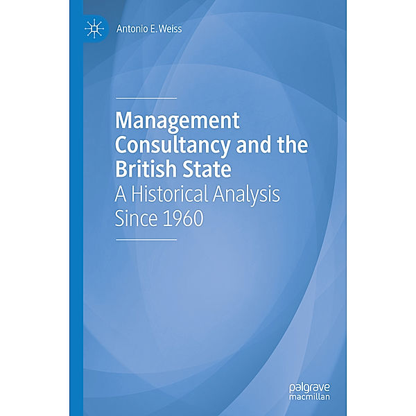 Management Consultancy and the British State, Antonio E. Weiss