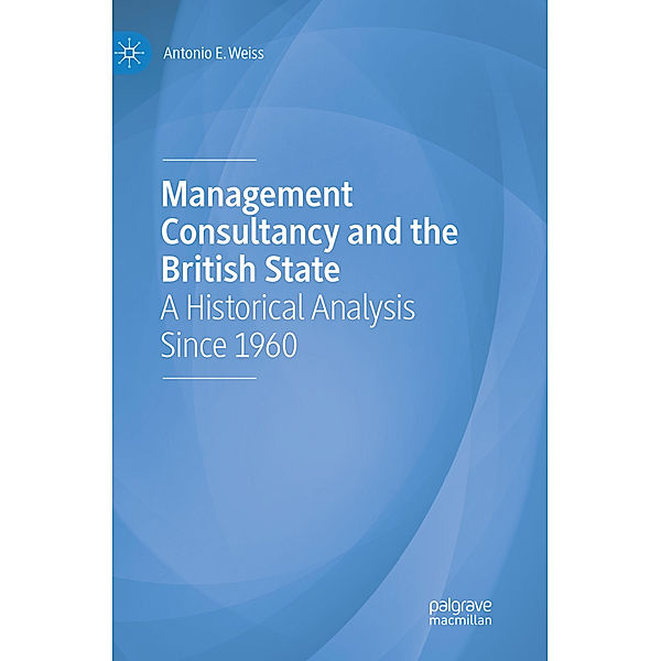 Management Consultancy and the British State, Antonio E. Weiss