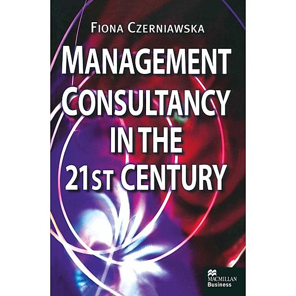 Management Consultancy in the 21st Century, Fiona Czerniawska