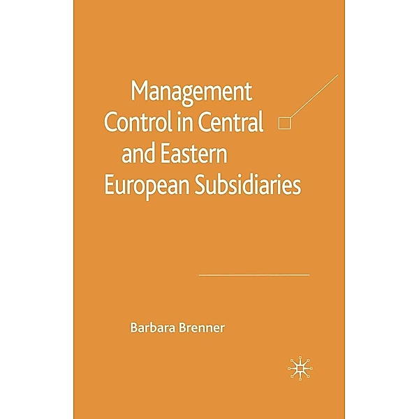 Management Control in Central and Eastern European Subsidiaries, B. Brenner
