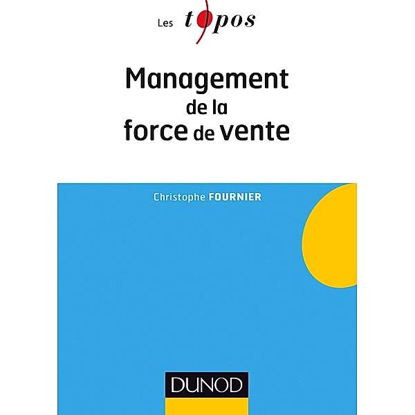 Management de la force de vente / Les Topos, Christophe Fournier