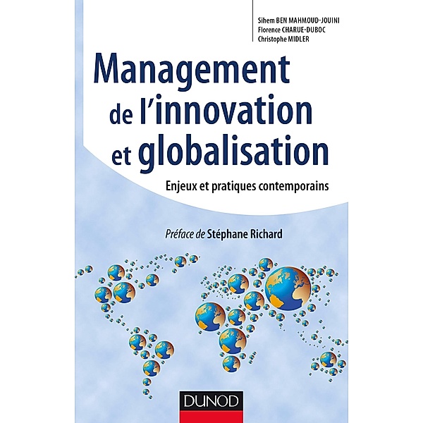 Management de l'innovation et Globalisation / Stratégies et management, Sihem Ben Mahmoud-Jouini, Florence Charue-Duboc, Christophe Midler