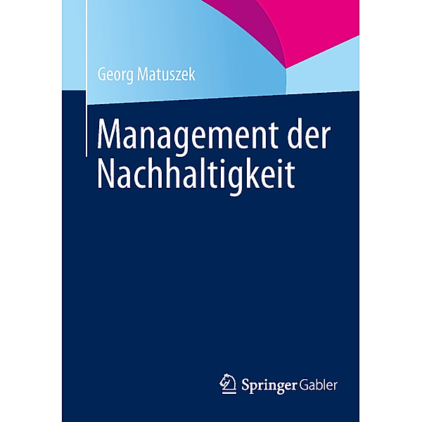 Management der Nachhaltigkeit, Georg Matuszek