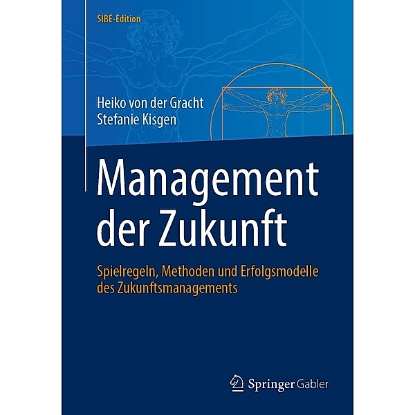 Management der Zukunft / SIBE-Edition, Heiko von der Gracht, Stefanie Kisgen