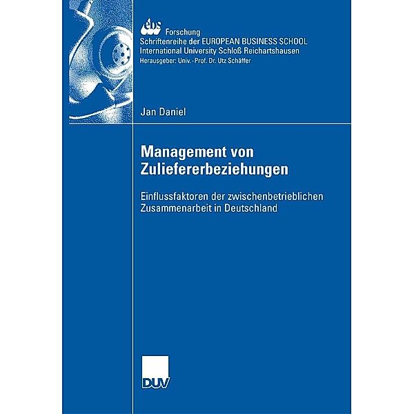 Management der Zuliefererbeziehungen / ebs-Forschung, Schriftenreihe der EUROPEAN BUSINESS SCHOOL Schloß Reichartshausen Bd.64, Jan Daniel