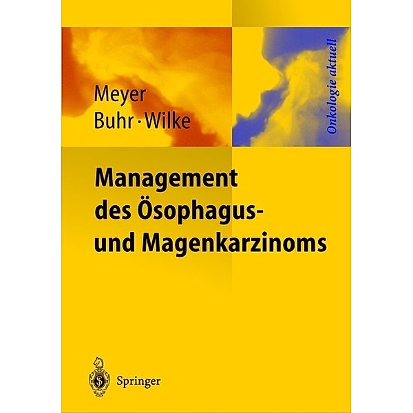 Management des Magen- und Ösophaguskarzinoms, H.-J. Meyer, H.-J. Buhr, H. Wilke