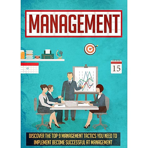 Management Discover The Top 9 Management Tactics You Need To Implement To Become Successful At Management / Old Natural Ways, Old Natural Ways