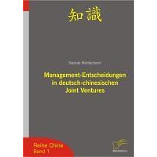 Management-Entscheidungen in deutsch-chinesischen Joint Ventures / China, Siamak Mohtachemi