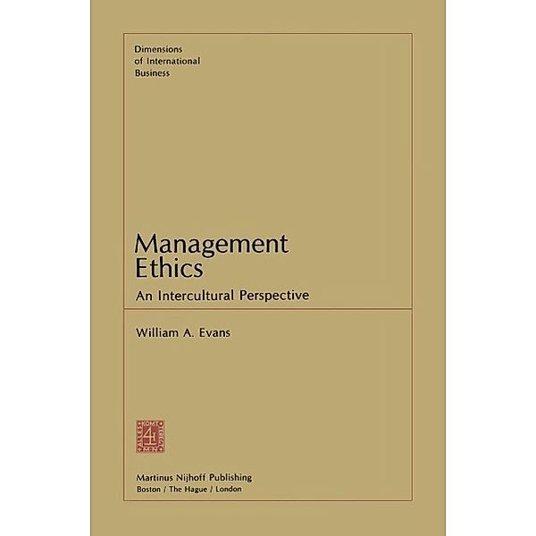 Management Ethics / Dimensions of International Business Bd.1, W. A. Evans