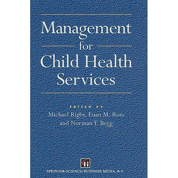 Management for Child Health Services, Norman T. Begg, Michael Rigby, Euan M. Ross