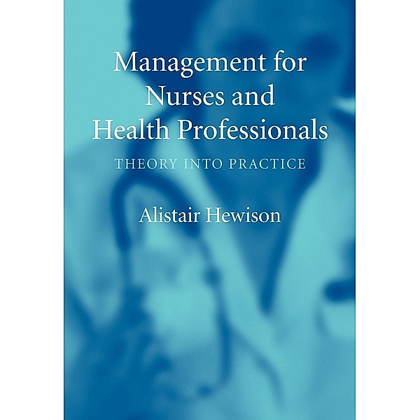 Management For Nurses and Health Professionals, Andrew Hewitson