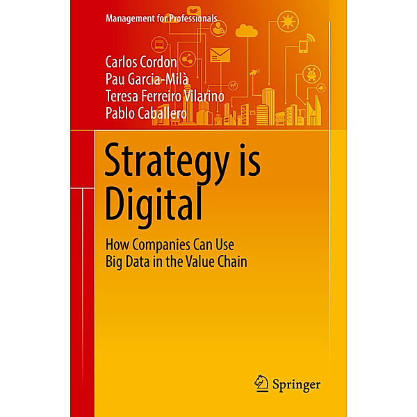 Management for Professionals / Strategy is Digital, Carlos Cordon, Pau Garcia-Milà, Teresa Ferreiro Vilarino, Pablo Caballero