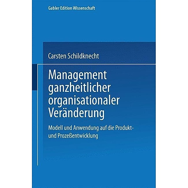 Management ganzheitlicher organisationaler Veränderung, Carsten Schildknecht