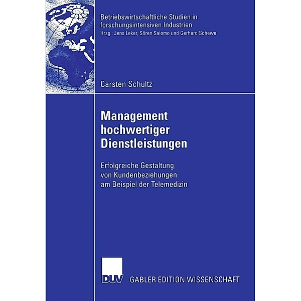 Management hochwertiger Dienstleistungen / Betriebswirtschaftliche Studien in forschungsintensiven Industrien, Carsten Schultz