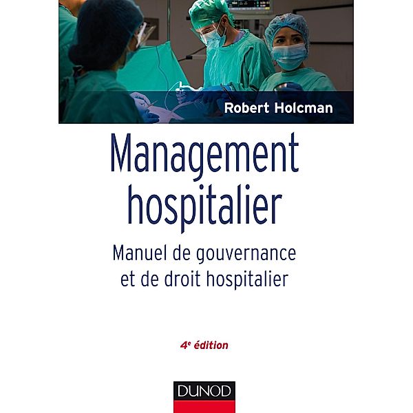 Management hospitalier -  4e éd. / Guides Santé Social, Robert Holcman