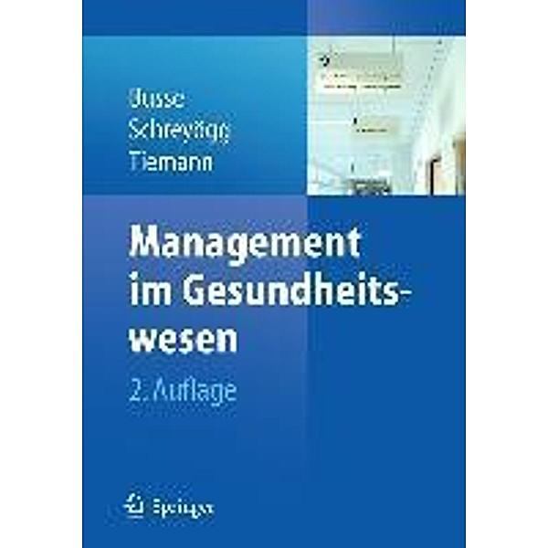 Management im Gesundheitswesen, Reinhard Busse, Jonas Schreyögg, Oliver Tiemann