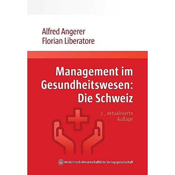 Management im Gesundheitswesen: Die Schweiz, Alfred Angerer, Florian Liberatore