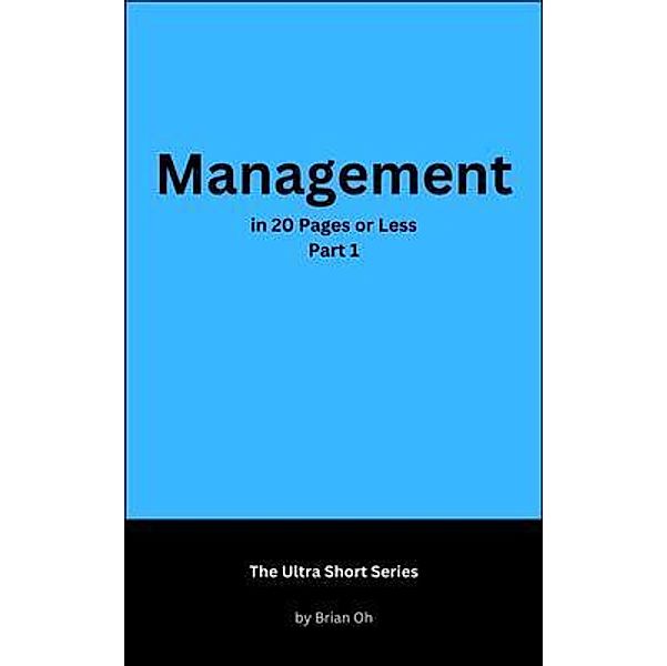 Management in 20 Pages or Less / Shin Beom Oh, Brian Oh
