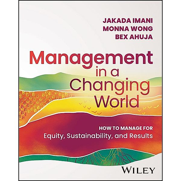 Management In A Changing World, Jakada Imani, Monna Wong, Bex Ahuja