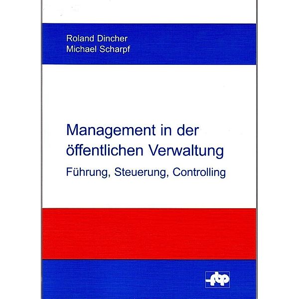 Management in der öffentlichen Verwaltung, Roland Dincher, Michael Scharpf