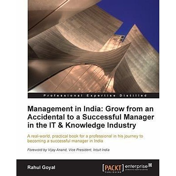 Management in India: Grow from an Accidental to a successful manager in the IT & knowledge industry, Rahul Goyal