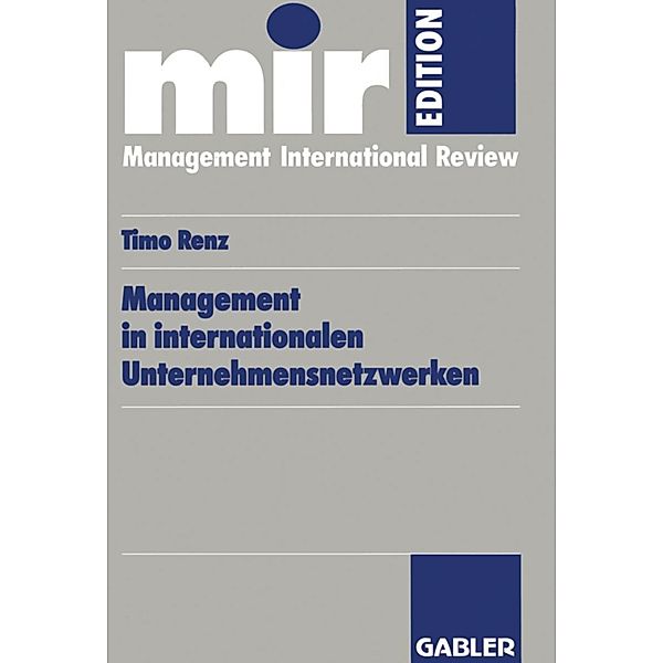 Management in internationalen Unternehmensnetzwerken / mir-Edition, Timo Renz