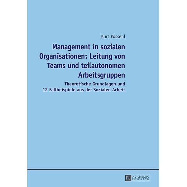 Management in sozialen Organisationen: Leitung von Teams und teilautonomen Arbeitsgruppen, Possehl Kurt Possehl