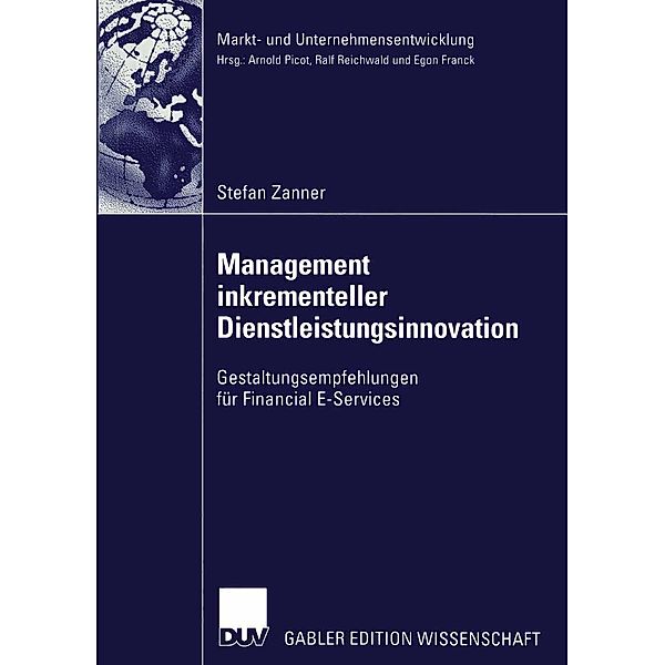 Management inkrementeller Dienstleistungsinnovation / Markt- und Unternehmensentwicklung Markets and Organisations, Stefan Zanner