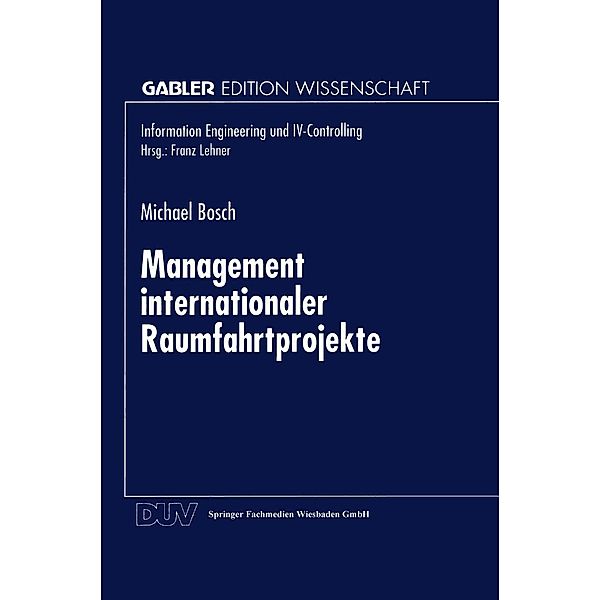 Management internationaler Raumfahrtprojekte / Information Engineering und IV-Controlling