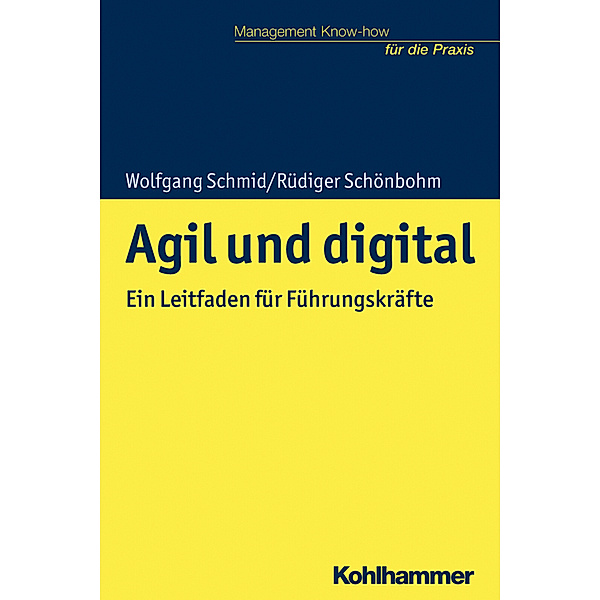 Management Know-how für die Praxis - Agil und digital, Wolfgang Schmid, Rüdiger Schönbohm