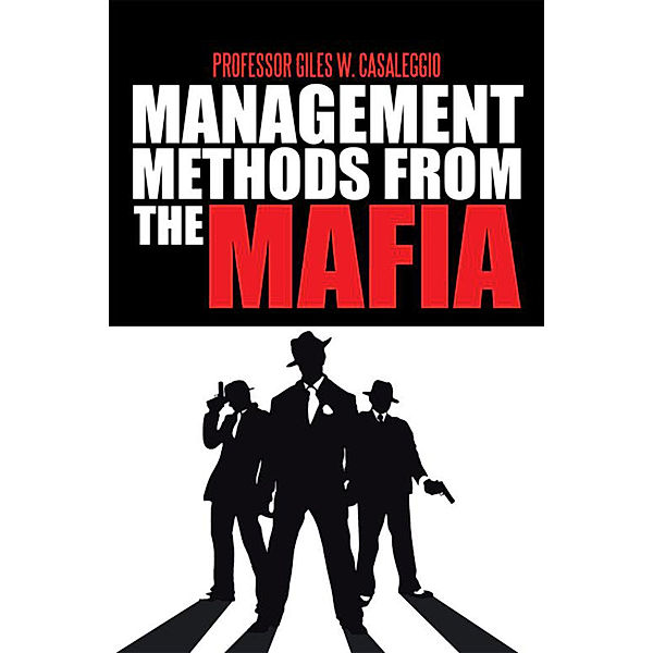 Management Methods from the Mafia, Professor Giles W. Casaleggio